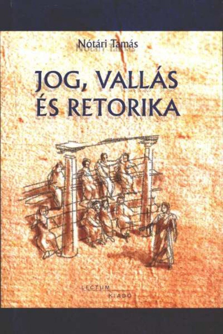 Nótári Tamás - Jog, vallás és retorika [antikvár]