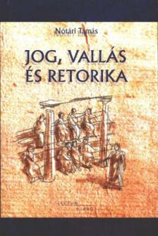Nótári Tamás - Jog, vallás és retorika [antikvár]