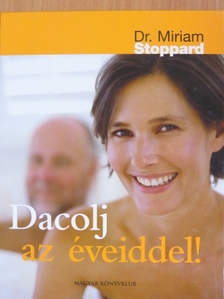 Dr. Miriam Stoppard - Dacolj az éveiddel! [antikvár]