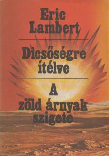 ERIC LAMBERT - Dicsőségre ítélve / A zöld árnyak szigete [antikvár]