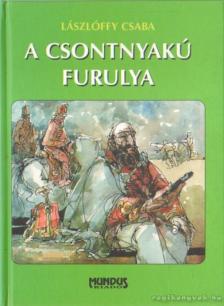 Lászlóffy Csaba - A csontnyakú furulya [antikvár]