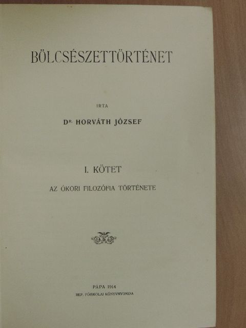 Dr. Horváth József - Bölcsészettörténet I. [antikvár]