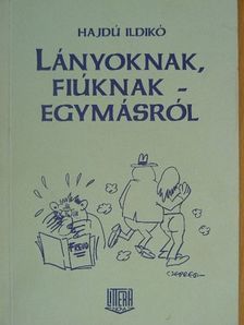 Hajdú Ildikó - Lányoknak, fiúknak - egymásról [antikvár]