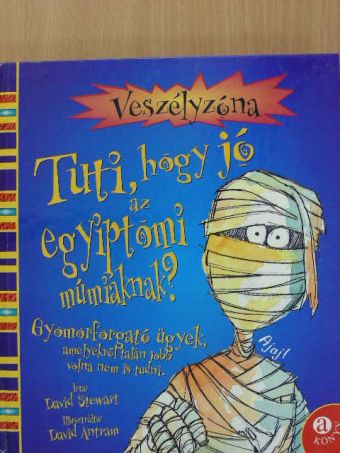 David Stewart - Tuti, hogy jó az egyiptomi múmiáknak? [antikvár]