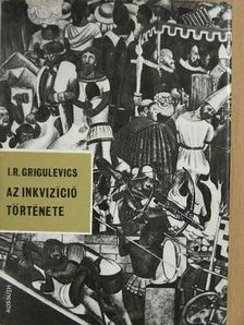 I. R. Grigulevics - Az inkvizíció története [antikvár]