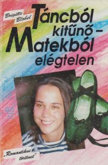 Blobel, Brigitte - Táncból kitűnő - Matekból elégtelen [antikvár]