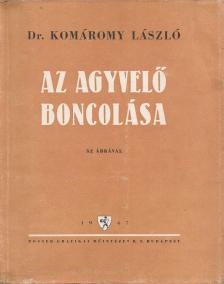 Komáromi László dr. - Az agyvelő boncolása [antikvár]
