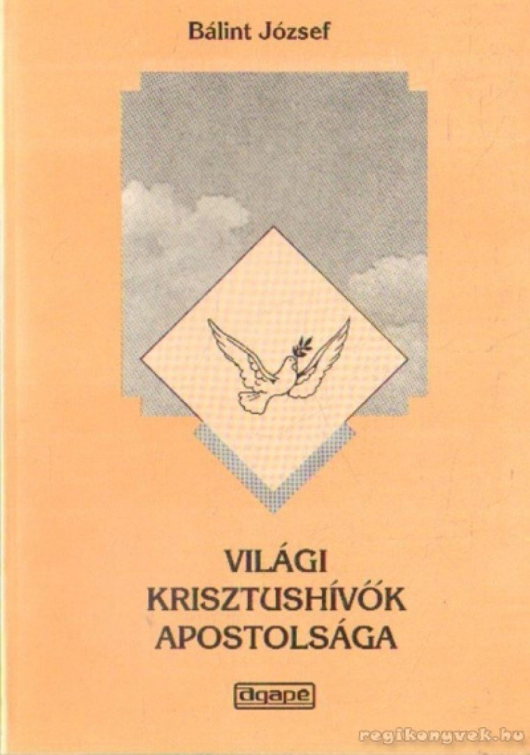 BÁLINT JÓZSEF - Világi krisztushívők apostolsága (dedikált) [antikvár]