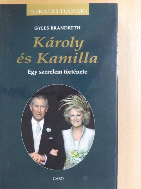 Gyles Brandreth - Károly és Kamilla [antikvár]