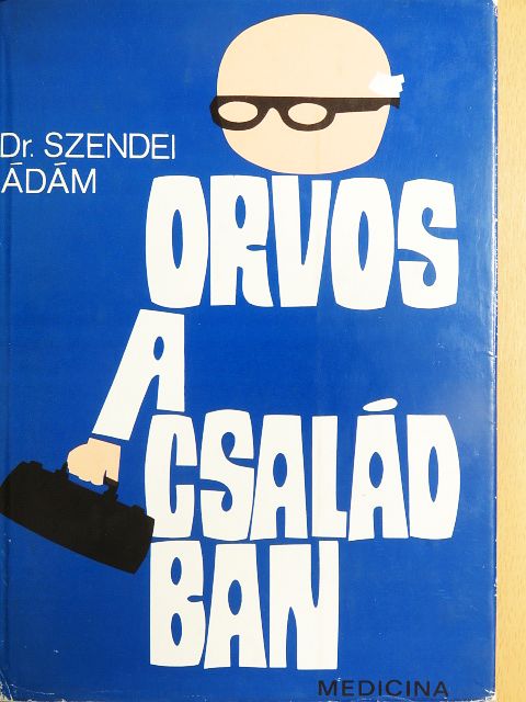 Dr. Szendei Ádám - Orvos a családban [antikvár]