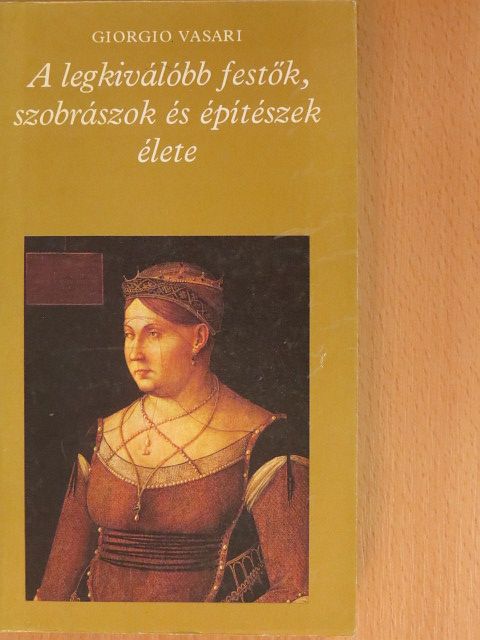 Giorgio Vasari - A legkiválóbb festők, szobrászok és építészek élete 1. (töredék) [antikvár]