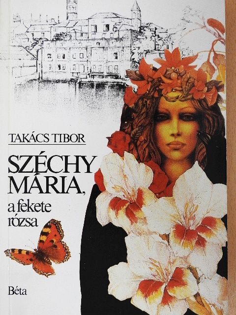 Takács Tibor - Széchy Mária, a fekete rózsa [antikvár]