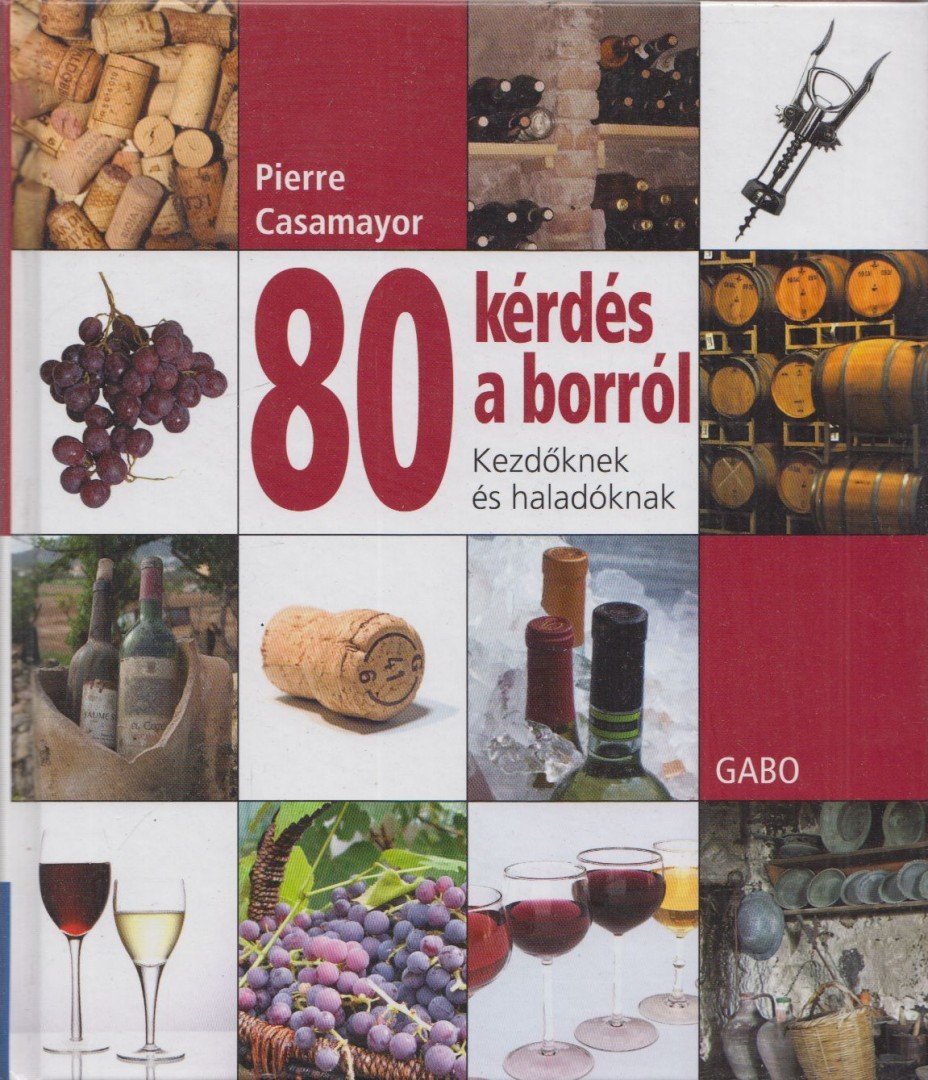Pierre Casamayor - 80 ​kérdés a borról [antikvár]