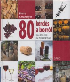 Pierre Casamayor - 80 ​kérdés a borról [antikvár]