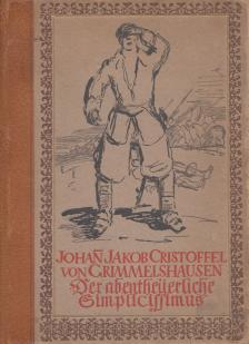 Johann Jakob Christoffel von Grimmelhausen - Der abentheuerliche Simplicissimus [antikvár]