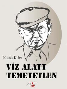 Kocsis Klára - Víz alatt temetetlen