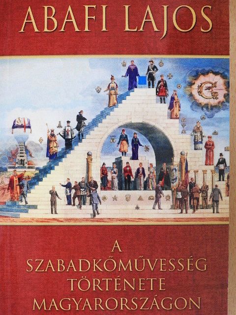 Abafi Lajos - A szabadkőművesség története Magyarországon [antikvár]