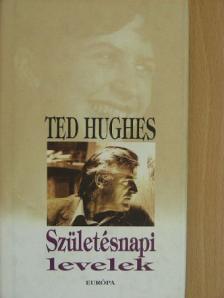 Ted Hughes - Születésnapi levelek [antikvár]
