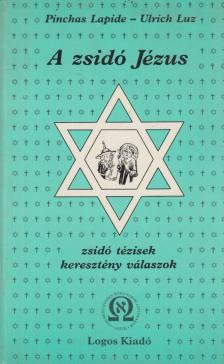 Luz, Ulrich, Lapide, Pinchas - A zsidó Jézus [antikvár]
