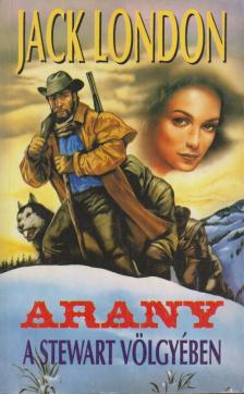 Jack London - Arany a Stewart völgyében [antikvár]