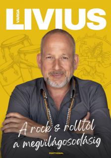 Varga Livius - A rock &amp; rolltól a megvilágosodásig