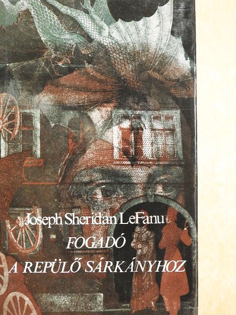 Joseph Sheridan LeFanu - Fogadó a Repülő Sárkányhoz [antikvár]