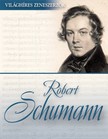 Robert Schumann [eKönyv: epub, mobi]
