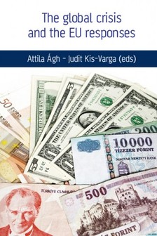 Judit Kis-Varga (eds) Attila Ágh- - The global crisis and the Eu responses [eKönyv: epub, mobi]