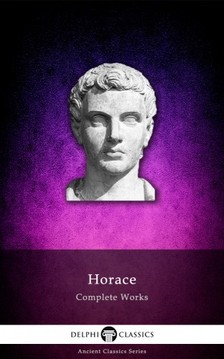 Horace - Delphi Complete Works of Horace (Illustrated) [eKönyv: epub, mobi]