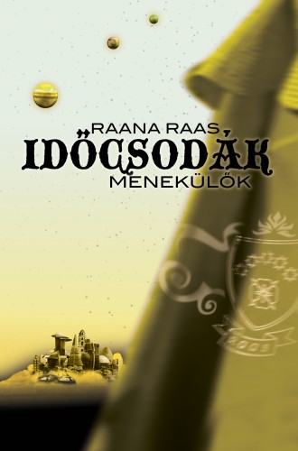 Raana Raas - Időcsodák 3 - Menekülők [eKönyv: epub, mobi, pdf]