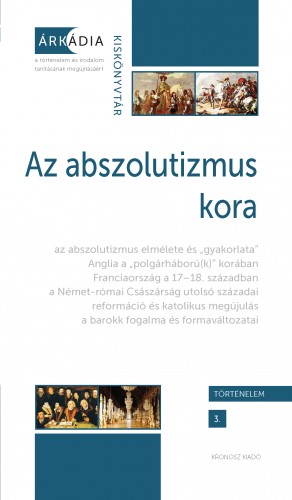 Dévényi Anna, Forgó András, Gőzsy Zoltán (szerk.) - Az abszolutizmus kora [eKönyv: pdf]