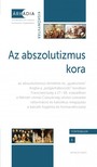 Dévényi Anna, Forgó András, Gőzsy Zoltán (szerk.) - Az abszolutizmus kora [eKönyv: pdf]