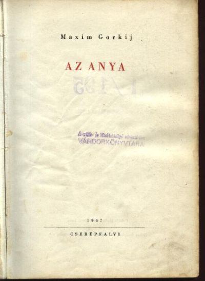 Gorkij, Makszim - Az anya [antikvár]