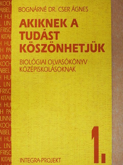 Dr. Bognárné Cser Ágnes - Akiknek a tudást köszönhetjük 1. [antikvár]