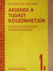 Dr. Bognárné Cser Ágnes - Akiknek a tudást köszönhetjük 1. [antikvár]