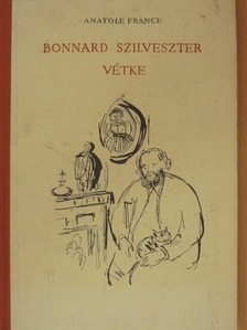 Anatole France - Bonnard Szilveszter vétke [antikvár]