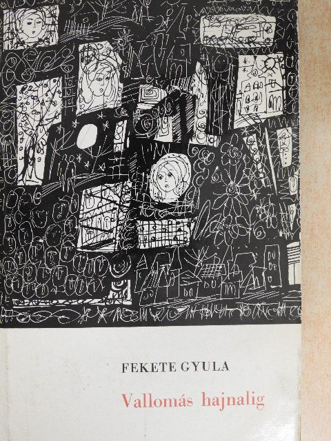 Fekete Gyula - Vallomás hajnalig [antikvár]