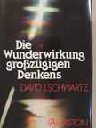David J. Schwartz - Die Wunderwirkung großzügigen Denkens [antikvár]