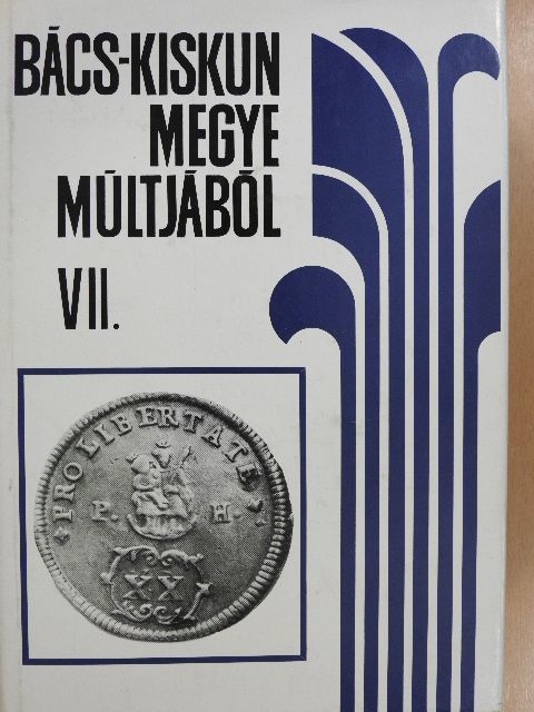 Iványosi-Szabó Tibor - Bács-Kiskun megye múltjából VII. (dedikált példány) [antikvár]