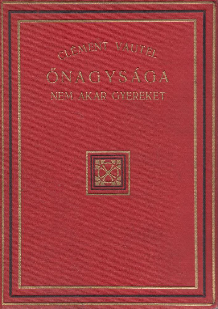 Clément Vautel - Őnagysága nem akar gyereket [antikvár]