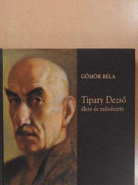 Gömör Béla - Tipary Dezső élete és művészete (dedikált példány) [antikvár]