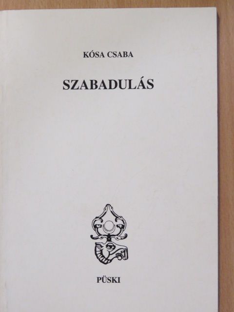 Kósa Csaba - Szabadulás [antikvár]