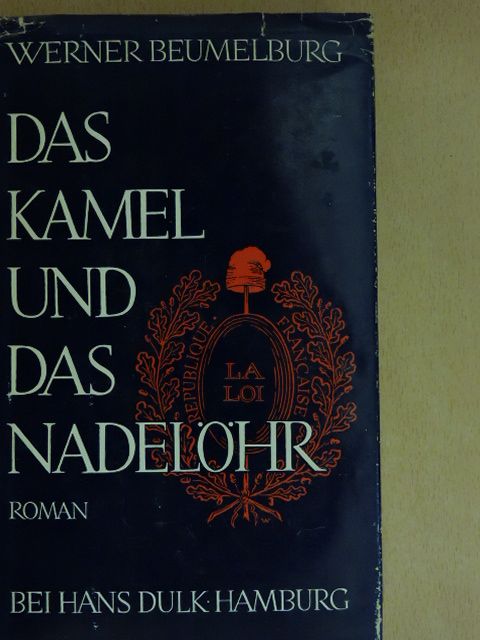Werner Beumelburg - Das Kamel und das Nadelöhr [antikvár]