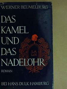 Werner Beumelburg - Das Kamel und das Nadelöhr [antikvár]