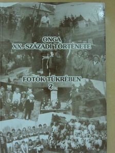 Onga XX. századi története fotók tükrében 2. [antikvár]