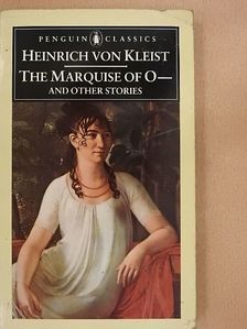 Heinrich von Kleist - The Marquise of O— and Other Stories [antikvár]
