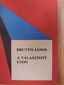 Brutyó János - A választott úton [antikvár]