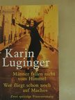 Karin Luginger - Männer fallen nicht vom Himmel/Wer fliegt schon noch auf Machos [antikvár]