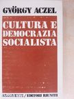 Aczél György - Cultura e democrazia socialista [antikvár]