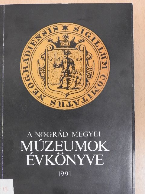Balogh Zoltán - A Nógrád Megyei Múzeumok évkönyve 1991 [antikvár]